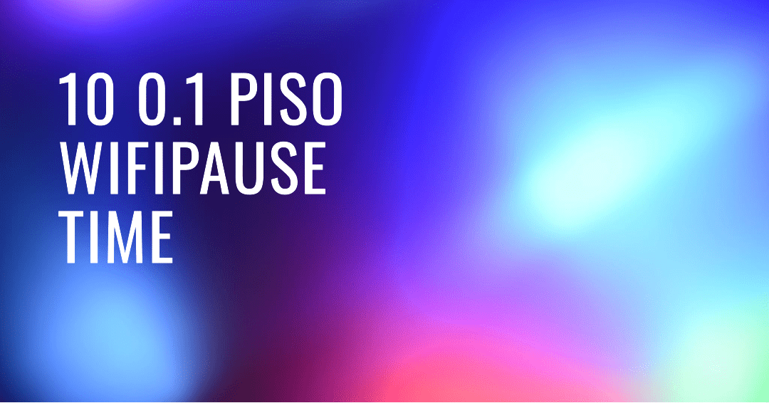 10.10 0.1 PISO WIFI PAUSE