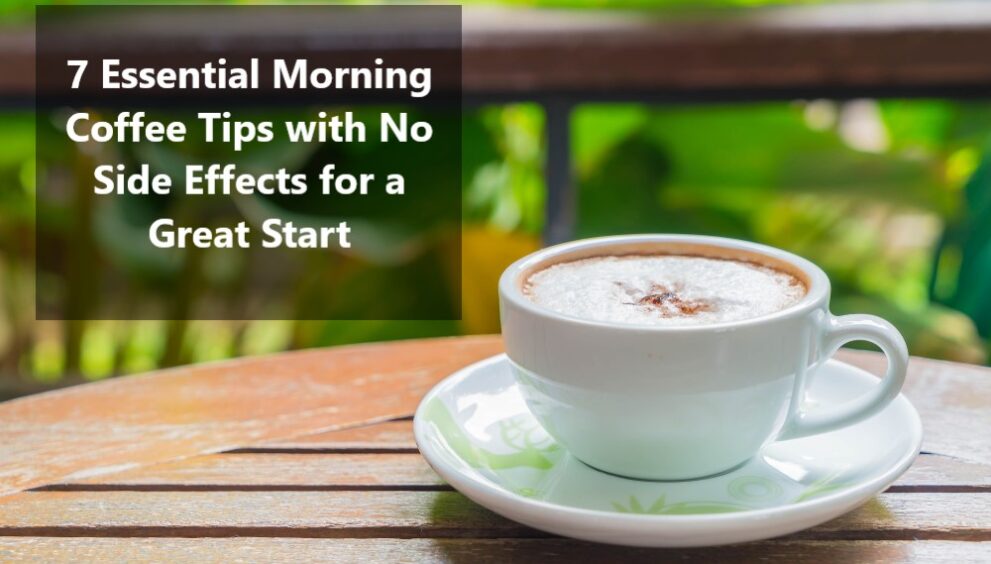 morning coffee tips with no side effect